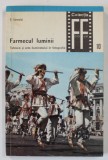 FARMECUL LUMINII , TEHNICA SI ARTA ILUMINATULUI IN FOTOGRAFIE de E. IAROVICI , COLECTIA FOTO - FILM NR. 10 , PARTEA I , 1970