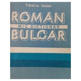 Tiberiu Iovan - Mic dictionar roman-bulgar (Editia: 1988)