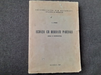 V. Iftimie - Ecuatii cu derivate partiale, anul 3 matematica foto