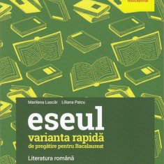 Eseul. Varianta rapidă de pregătire pentru Bacalaureat. Literatura română - Paperback brosat - Liliana Paicu, Marilena Lascăr - Art Klett