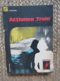 Actiunea Troia -I.Mocanu