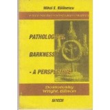 Pathological Darkness - A Perspective