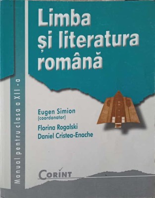 LIMBA SI LITERATURA ROMANA. MANUAL PENTRU CLASA A XII-A-EUGEN SIMION, FLORINA ROGALSKI, DANIEL CRISTEA-ENAC-261541 foto