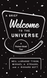 A Brief Welcome to the Universe | Neil deGrasse Tyson, Michael A. Strauss, J. Richard Gott, Princeton University Press