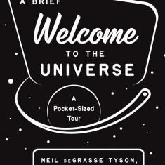 A Brief Welcome to the Universe | Neil deGrasse Tyson, Michael A. Strauss, J. Richard Gott