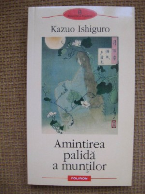 Kazuo Ishiguro - Amintirea palida a muntilor (Polirom) foto