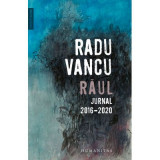 Raul. Jurnal, 2016&ndash;2020 - Radu Vancu
