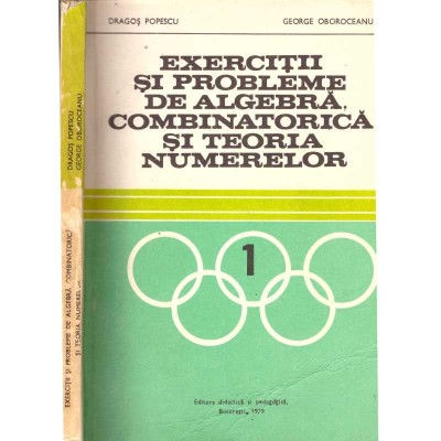 Dragos Popescu, Gheorghe Oboroceanu - Exercitii si probleme de algebra, combinatorica si teoria numerelor - 102324 foto
