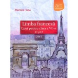 Limba franceza caiet pentru clasa a 7-a L1 si L2 (2 in 1) - Mariana Popa