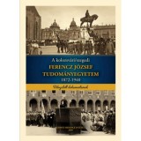 A kolozsv&aacute;ri/szegedi Ferencz J&oacute;zsef Tudom&aacute;nyegyetem 1872-1940 - Marjanucz L&aacute;szl&oacute;