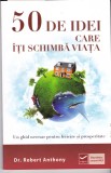AS - DR.ROBERT ANTHONY - 50 DE IDEI CARE &Icirc;ȚI SCHIMBĂ VIAȚA