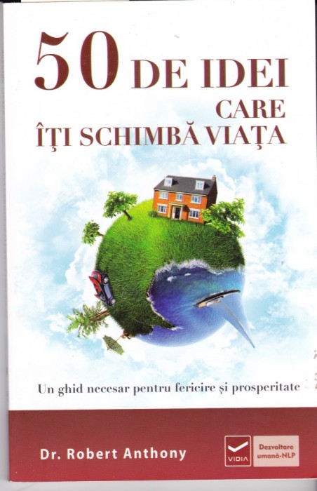 AS - DR.ROBERT ANTHONY - 50 DE IDEI CARE &Icirc;ȚI SCHIMBĂ VIAȚA