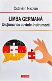 Cumpara ieftin Limba germană: dicționar de cuvinte-instrument - 2018 - Octavian Nicolae (@Q181)