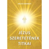 J&eacute;zus szeretet&eacute;nek titkai - Melin Cedamus