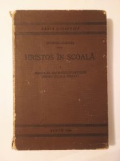 Dumitru Călugăr - Hristos &icirc;n școală. Manualul catehetului ortodox... (vol. I / 1, 1934, princeps)