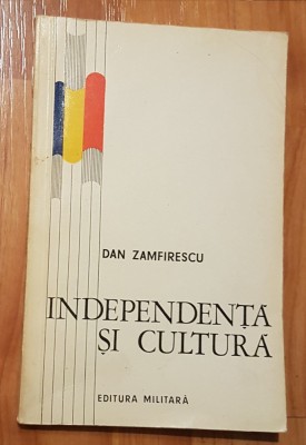 Independenta si cultura de Dan Zamfirescu foto