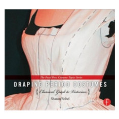 Draping Period Costumes: Classical Greek to Victorian | Sharon Sobel