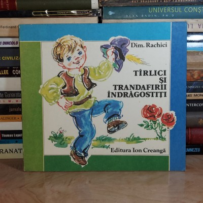 DIM. RACHICI - TIRLICI SI TRANDAFIRII INDRAGOSTITI , 1983 * foto