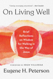 On Living Well: Brief Reflections on Wisdom for Walking in the Way of Jesus, 2018