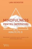 Mindfulness pentru &icirc;ncepători &icirc;n 10 minute pe zi