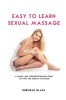 Easy to Learn Sexual Massage: A Simple and Straightforward Guide to Yoni and Lingam Massage