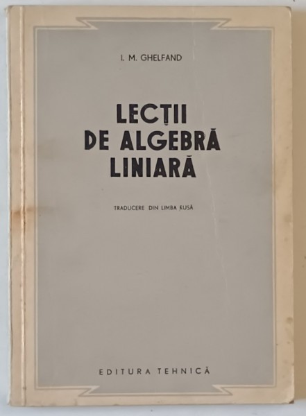 LECTII DE ALGEBRA LINIARA de I.M. GHELFAND , 1953