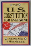 THE U. S. CONSTITUTION FOR EVERYONE , FEATURES ALL 27 AMENDMENTS by JEROME AGEL and MORT GERBERG , 1987