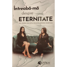 Intreaba-ma despre eternitate