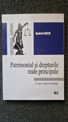 PATRIMONIUL SI DREPTURILE REALE PRINCIPALE - Andrei Dutu foto