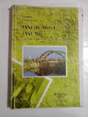 IANCOV MOST - IANCAID trecut si prezent (monografie) - Florin URSULESCU - Comunitatea Locala Iancov Most, 1997 foto