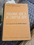 Persoana fizică &icirc;n dreptul R.P.R. - Prof. Dr. Traian Ionașcu