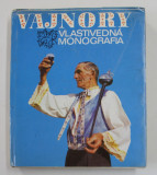 VAJNORY - MONOGRAFIE , de JAN PODOLAK , 1978, DEDICATIE *