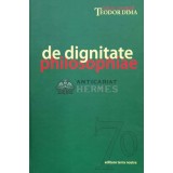 De Dignitate Philosophical. Volum omagial Teodor Dima - 2009 (O112)