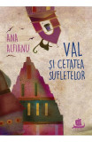 Cumpara ieftin Val Si Cetatea Sufletelor, Ana Alfianu - Editura Humanitas