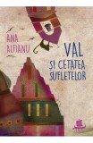 Cumpara ieftin Val Si Cetatea Sufletelor, Ana Alfianu - Editura Humanitas