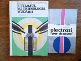 Utilajul si tehnologia sudarii + Electrozi si fluxuri de sudare / R3P5F, Alta editura