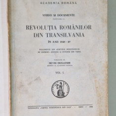 STUDII SI DOCUMENTE PRIVITOARE LA REVOLUTIA ROMANILOR DIN TRANSILVANIA IN ANII 1848 - 1849 , VOLUMUL I de SILVIU DRAGOMIR , 1944