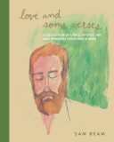 Love and Some Verses: A Collection of Lyrics, Photos, Art, and Ephemera from Iron &amp;amp; Wine