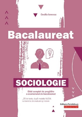 Bac. Sociologie - P2, Cecilia Ionescu - Editura Paralela 45 foto