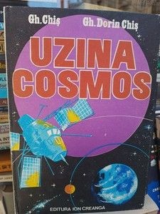 Uzina cosmos- Gh. Ghis, Gh. Dorin Chis foto