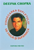Cumpara ieftin Vindecarea sufletului de frica si suferinta - 2002 - Deepak Chopra (@K42)