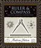 Ruler &amp; Compass: Practical Geometric Constructions