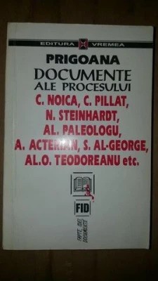 Prigoana. Documente ale procesului C. Noica, C. Pillat, N. Steinhardt, Paleologu foto