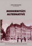 Cristi Pantelimon (coord.) - Modernități alternative
