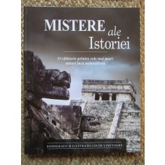Mistere ale istoriei O calatorie printre cele mai mari mituri inca nedescifrate