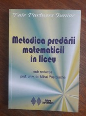 Metodica predarii matematicii in liceu - Mihai Postolache / R5P1F foto