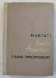 INVATATI LIMBA FRANCEZA FARA PROFESOR de ION BRAESCU ... MARIA BRAESCU , 1963