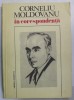 CORNELIU MOLDOVANU IN CORESPONDENTA , editie de JULIETA MOLDOVANU , 1982