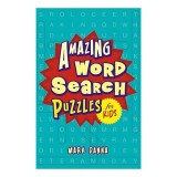 Amazing Word Search Puzzles for Kids, Mark Danna