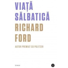 Viata salbatica &ndash; Richard Ford